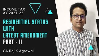 Residential Status with Latest Amendment Part - II | Income Tax AY 2021-22