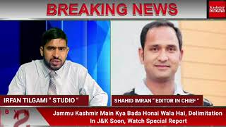 Jammu Kashmir Main Kya Bada Honai Wala Hai, Delimitation In J&K Soon, Watch Special Report