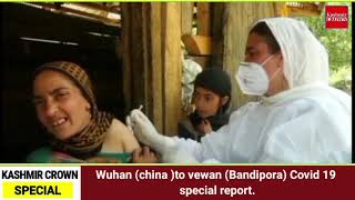 Wuhan (china )to  vewan (Bandipora) Covid 19 special report
