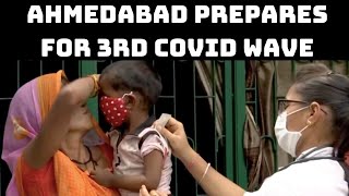 Ahmedabad Prepares For 3rd COVID Wave, Begins Identifying Vulnerable Children | Catch News