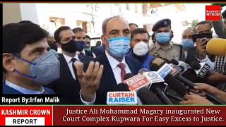 Justice Ali Mohammad Magary inaugurated New Court Complex Kupwara For Easy access to Justice.