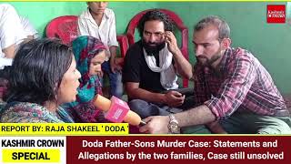Doda Father-Sons Murder Case: Statements and Allegations by the two families, Case still unsolved