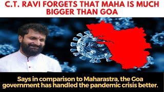 More Covid Mortalities in Maharashtra than in Goa: C.T. Ravi