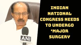 Indian National Congress Needs To Undergo ‘Major Surgery’: Veerappa Moily | Catch News