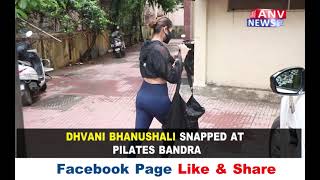 DHVANI BHANUSHALI SNAPPED AT PILATES BANDRA
