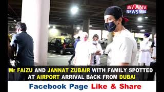 Mr FAIZU AND JANNAT ZUBAIR WITH FAMILY SPOTTED AT AIRPORT ARRIVAL BACK FROM DUBAI