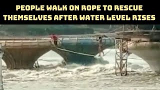 Watch: People Walk On Rope To Rescue Themselves After Water Level Rises In MP River | Catch News