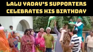 Lalu Yadav’s Supporters Celebrates His Bbirthday, Calls Him ‘Gareebo Ke Bhagwan’ | Catch News