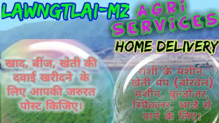 Lawngtlai Agri Services ♤ Buy Seeds, Pesticides, Fertilisers ♧ Purchase Farm Machinary on rent