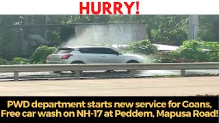 PWD department starts new service for Goans, Free car wash on NH-17 at Peddem, Mapusa Road!