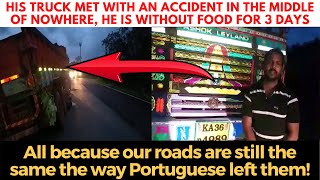 His truck met with an accident in the middle of nowhere, He is without food for 3 days