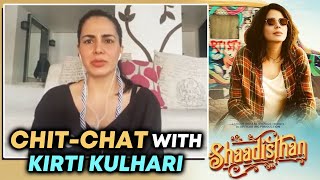 Shaadisthan - Exclusive Chit-Chat With Actress Kirti Kulhari