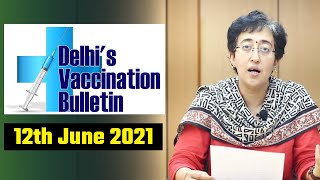 Delhi's Vaccination Bulletin 34 - 12th June 2021 - By AAP Leader Atishi #VaccinationInDelhi