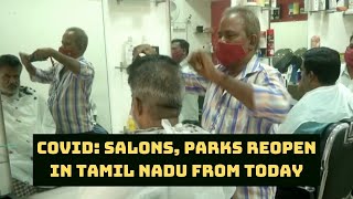 COVID: Salons, Parks Reopen In Tamil Nadu From Today | Catch News