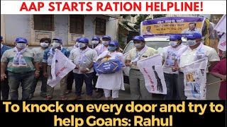 AAP starts ration helpline! To knock on every door and try to help Goans: Rahul