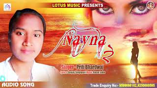 New Bhojpuri Sad Song 2020 -  Naina Re - Priti Bhardwaj