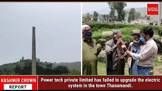 Power tech private limited has failed to upgrade the electric system in the town Thanamandi.