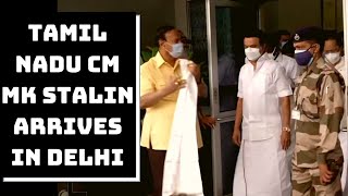 Tamil Nadu CM MK Stalin Arrives In Delhi | Catch News