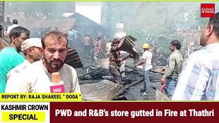 PWD and R&B's store gutted in Fire at Thathri