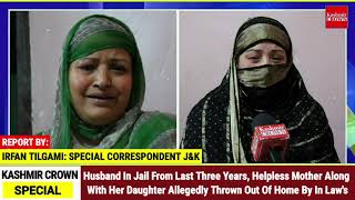 Husband In Jail From Last Three Years, Helpless Mother Along With Her Daughter Allegedly Thrown