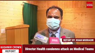 Director Health condemns attack on Medical Teams