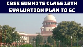 CBSE Submits Class 12th Evaluation Plan To SC | Catch News