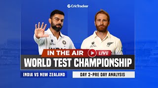 WTC Final Day 2 : India v New Zealand Pre Match Analysis With CricTracker Experts & Cricket Analysts