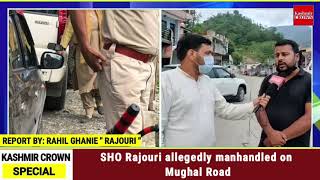 SHO Rajouri allegedly manhandled on Mughal Road