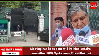 Meeting has been done will Political Affairs committee: PDP Spokesman Suhail Bukhari