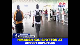 Himansh koli spotted at airport departure