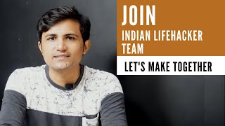 Join Indian LifeHacker Team | For all Makers