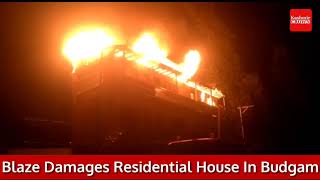 #BreakingNews: Blaze Damages Residential House In Budgam