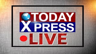 #TODAY_XPRESS.......LIVE