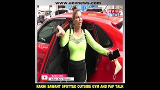 RAKHI SAWANT SPOTTED OUTSIDE GYM AND PAP TALK