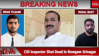 CID Inspector Shot Dead In Nowgam Srinagar