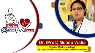 Doctor @ Your Door | Dr. (Prof.) Meenu  Walia ( Medical Oncology ) | Date:- 19/01/21