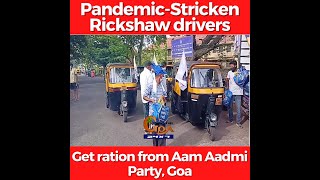 Pandemic-stricken rickshaw drivers get ration from Aam Aadmi Party