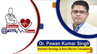 Doctor @ Your Door | Dr. Pawan Kumar Singh ( Haemato Oncology & Bone Marrow Transplant)Date-16/02/21