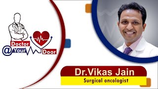 Doctor @ Your Door | Dr. Vikas Jain ( Surgical oncologist ) | Date:- 19/02/21