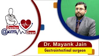 Doctor @ Your Door | Dr. Mayank Jain ( Gastrointestinal Surgeon ) | Date:-23/03/21