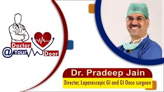 Doctor @ Your Door | Dr. Pradeep Jain (Director, Laparoscopic GI and GI Onco Surgeon)|Date:-06/04/21