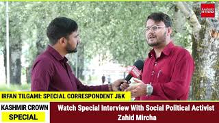 Watch Special Interview With Social Political Activist Zahid Mircha