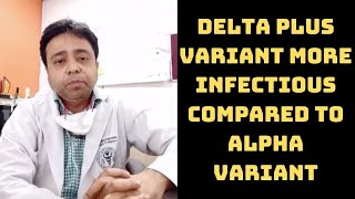 Delta Plus Variant More Infectious Compared To Alpha Variant: AIIMS Doctor  | Catch News