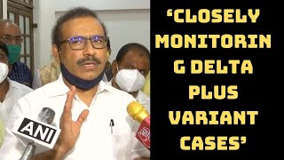 ‘Closely Monitoring Delta Plus Variant Cases’: Maharashtra Health Minister | Catch News