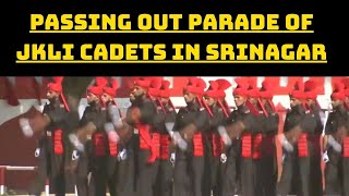 Passing Out Parade Of JKLI Cadets In Srinagar | Catch News