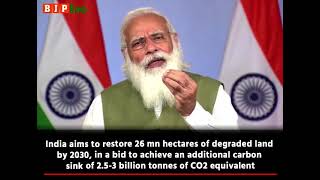 We are working towards restoring 26 million hectares of degraded land by 2030: PM Modi