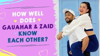 Gauahar Khan & Zaid Darbar reveal all about their marriage & nikaah |How Well Do You Know Each Other