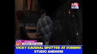 VICKY KAUSHAL SPOTTED AT DUBBING STUDIO ANDHERI
