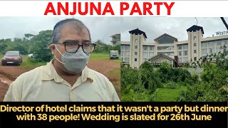 Anjuna Party- Director of hotel claims that it wasn't a party but dinner with 38 people!