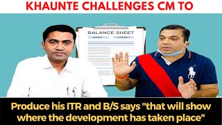 Khaunte challenges CM to produce his ITR and B/S